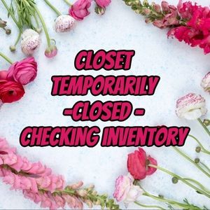 Closet Temporarily Closed- Checking Inventory